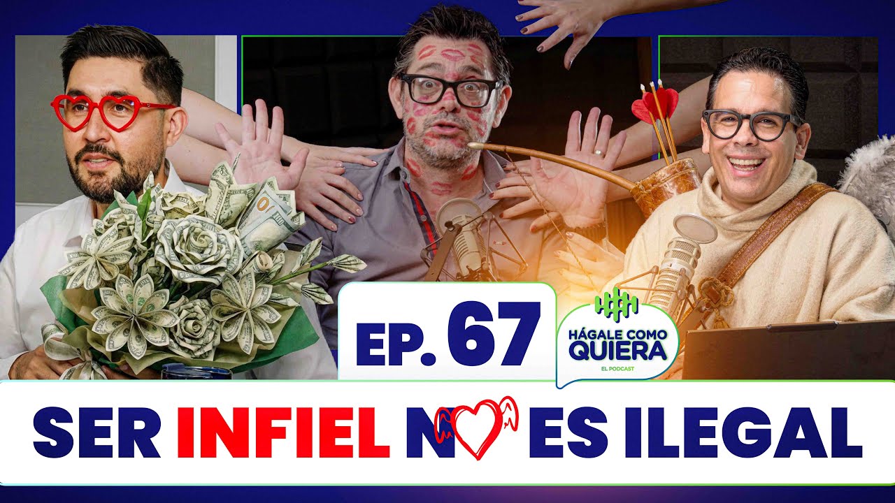 Ser Infiel No Es Ilegal Ep. 67